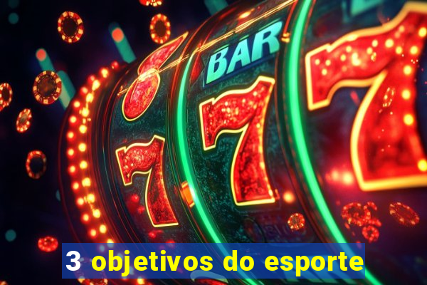 3 objetivos do esporte